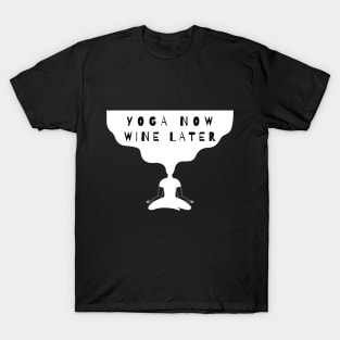 Yoga now Wine later T-Shirt